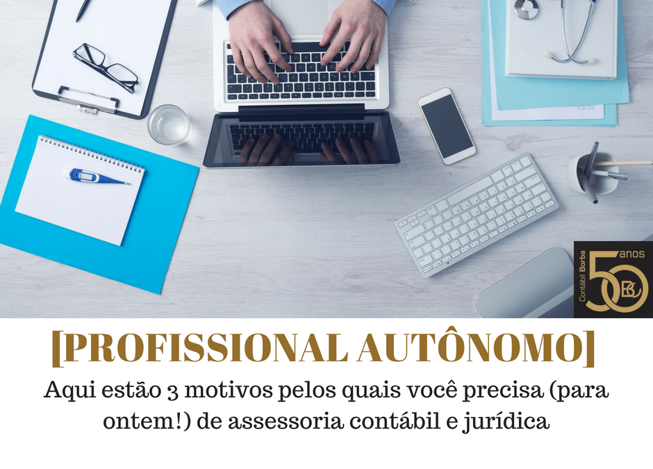 [Profissional autônomo] 3 motivos pelos quais você precisa (para ontem!) de assessoria contábil e jurídica