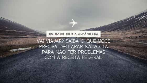 [Alfândega] O que você pode ou não trazer de viagem?