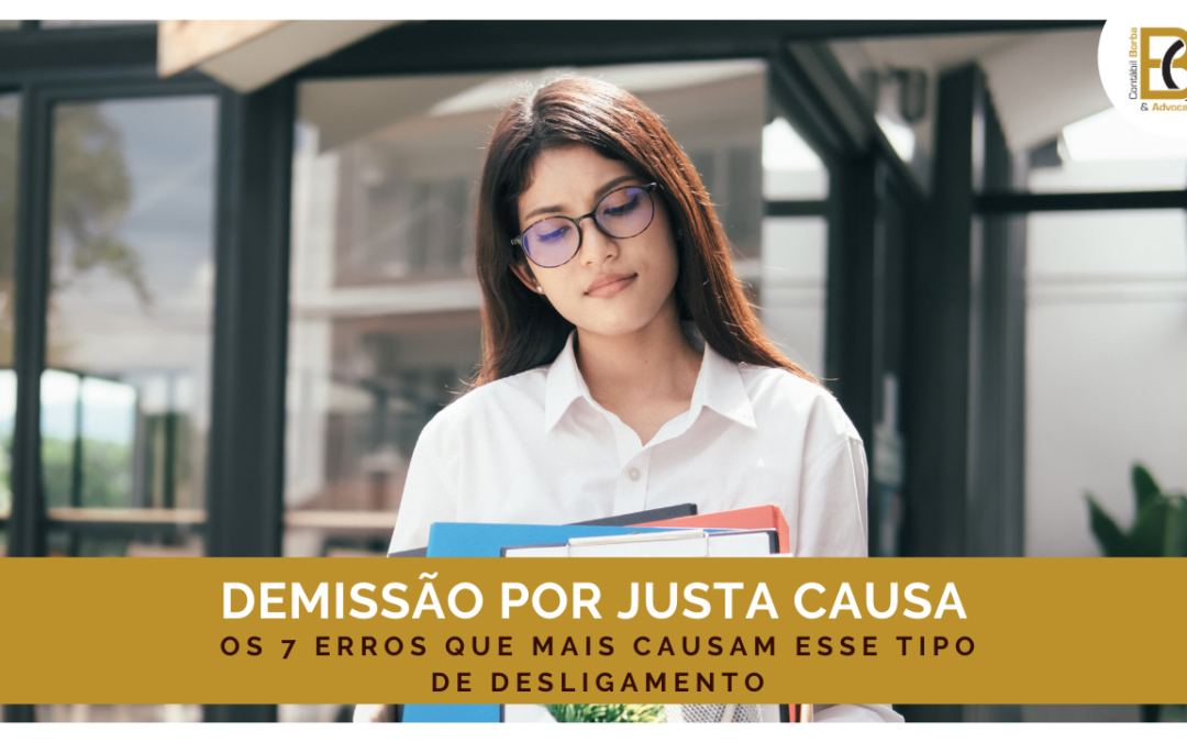 Demissão por justa causa: os 7 erros que mais causam esse tipo de desligamento