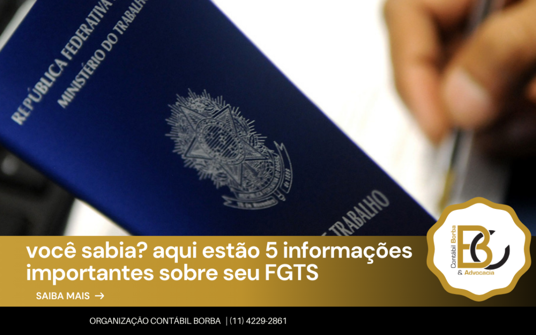 Você sabia? 5 informações importantes sobre seu Fundo de Garantia do Tempo de Serviço (FGTS)